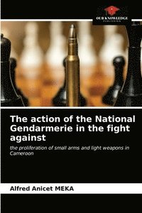 bokomslag The action of the National Gendarmerie in the fight against