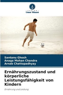 Santanu Ghosh, Anaga Mohan Chandra, Arnab Chattopadhyay - Ernährungszustand und körperliche Leistungsfähigkeit von Kindern, Häftad