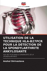 bokomslag Utilisation de la Technique Hla-B27pcr Pour La Dtection de la Spondylarthrite Ankylosante