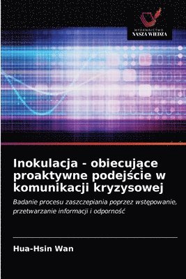 bokomslag Inokulacja - obiecuj&#261;ce proaktywne podej&#347;cie w komunikacji kryzysowej