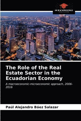 The Role of the Real Estate Sector in the Ecuadorian Economy 1