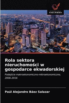 bokomslag Rola sektora nieruchomo&#347;ci w gospodarce ekwadorskiej