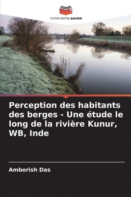 bokomslag Perception des habitants des berges - Une étude le long de la rivière Kunur, WB, Inde