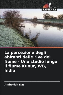 bokomslag La percezione degli abitanti delle rive del fiume - Uno studio lungo il fiume Kunur, WB, India