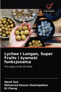 bokomslag Lychee i Longan, Super Fruits i &#380;ywno&#347;c funkcjonalna