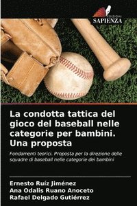 bokomslag La condotta tattica del gioco del baseball nelle categorie per bambini. Una proposta