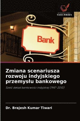 bokomslag Zmiana scenariusza rozwoju indyjskiego przemyslu bankowego