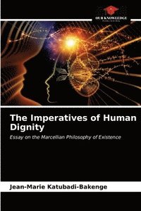 bokomslag The Imperatives of Human Dignity