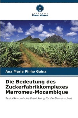 Die Bedeutung des Zuckerfabrikkomplexes Marromeu-Mozambique 1