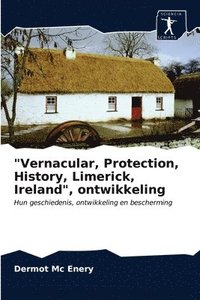 bokomslag &quot;Vernacular, Protection, History, Limerick, Ireland&quot;, ontwikkeling