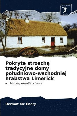 Pokryte strzech&#261; tradycyjne domy poludniowo-wschodniej hrabstwa Limerick 1