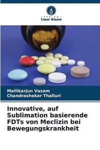 bokomslag Innovative, auf Sublimation basierende FDTs von Meclizin bei Bewegungskrankheit