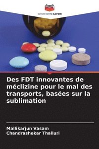 bokomslag Des FDT innovantes de méclizine pour le mal des transports, basées sur la sublimation