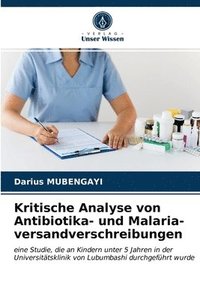 bokomslag Kritische Analyse von Antibiotika- und Malaria- versandverschreibungen