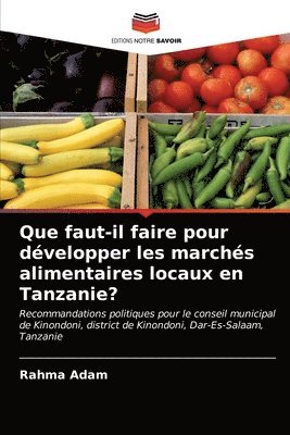 Que faut-il faire pour dvelopper les marchs alimentaires locaux en Tanzanie? 1