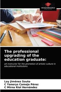 bokomslag The professional upgrading of the education graduate