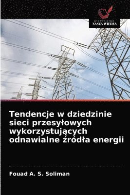 Tendencje w dziedzinie sieci przesylowych wykorzystuj&#261;cych odnawialne &#378;rodla energii 1