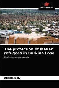 bokomslag The protection of Malian refugees in Burkina Faso