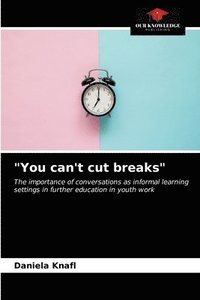 bokomslag &quot;You can't cut breaks&quot;