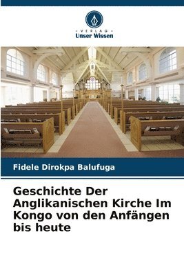 bokomslag Geschichte Der Anglikanischen Kirche Im Kongo von den Anfängen bis heute