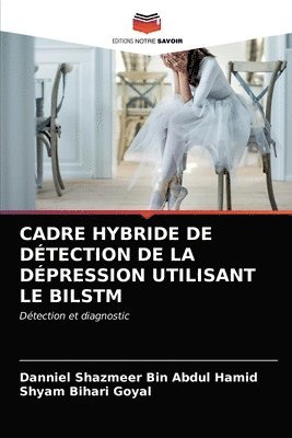 bokomslag Cadre Hybride de Dtection de la Dpression Utilisant Le Bilstm