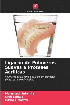 Ligação de Polímeros Suaves a Próteses Acrílicas