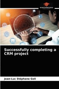 bokomslag Successfully completing a CRM project