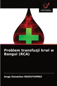 bokomslag Problem transfuzji krwi w Bangui (RCA)