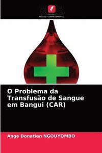 bokomslag O Problema da Transfuso de Sangue em Bangui (CAR)