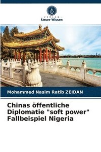 bokomslag Chinas ffentliche Diplomatie &quot;soft power&quot; Fallbeispiel Nigeria
