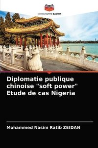 bokomslag Diplomatie publique chinoise &quot;soft power&quot; Etude de cas Nigeria