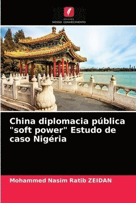 China diplomacia pblica &quot;soft power&quot; Estudo de caso Nigria 1