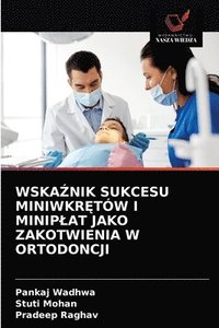 bokomslag Wska&#377;nik Sukcesu Miniwkr&#280;tw I Miniplat Jako Zakotwienia W Ortodoncji