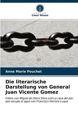 Die literarische Darstellung von General Juan Vicente Gomez 1