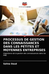 bokomslag Processus de Gestion Des Connaissances Dans Les Petites Et Moyennes Entreprises