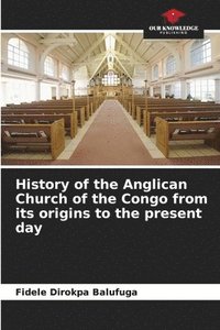 bokomslag History of the Anglican Church of the Congo from its origins to the present day