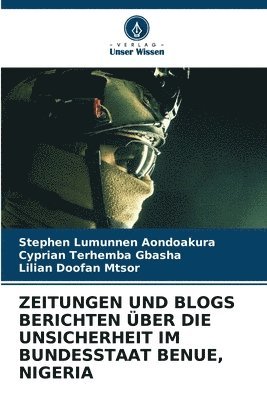 bokomslag Zeitungen Und Blogs Berichten ber Die Unsicherheit Im Bundesstaat Benue, Nigeria