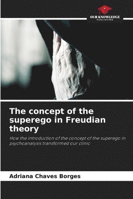 The concept of the superego in Freudian theory 1