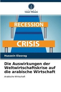 bokomslag Die Auswirkungen der Weltwirtschaftskrise auf die arabische Wirtschaft