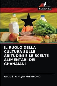 bokomslag Il Ruolo Della Cultura Sulle Abitudini E Le Scelte Alimentari Dei Ghanaiani