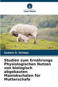 bokomslag Studien zum Ernhrungs Physiologischen Nutzen von biologisch abgebauten Maniokschalen fr Mutterschafe