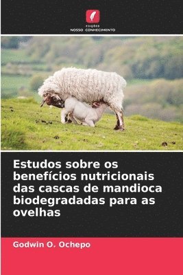 bokomslag Estudos sobre os benefícios nutricionais das cascas de mandioca biodegradadas para as ovelhas