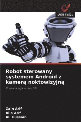 bokomslag Robot sterowany systemem Android z kamer&#261; noktowizyjn&#261;