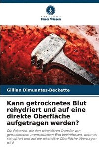 bokomslag Kann getrocknetes Blut rehydriert und auf eine direkte Oberflche aufgetragen werden?