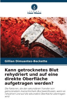 Kann getrocknetes Blut rehydriert und auf eine direkte Oberfläche aufgetragen werden? 1