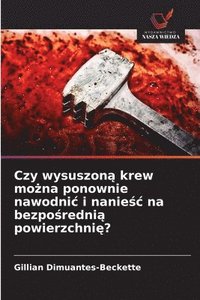 bokomslag Czy wysuszon&#261; krew mo&#380;na ponownie nawodnic i nanie&#347;c na bezpo&#347;redni&#261; powierzchni&#281;?