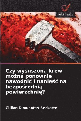 bokomslag Czy wysuszon? krew mo?na ponownie nawodnic i nanie?c na bezpo?redni? powierzchni??