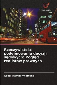 bokomslag Rzeczywisto&#347;c podejmowania decyzji s&#261;dowych: Pogl&#261;d realistów prawnych