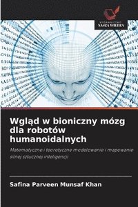 bokomslag Wgl&#261;d w bioniczny mózg dla robotów humanoidalnych