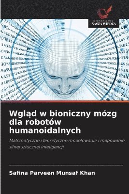 bokomslag Wgl&#261;d w bioniczny mózg dla robotów humanoidalnych